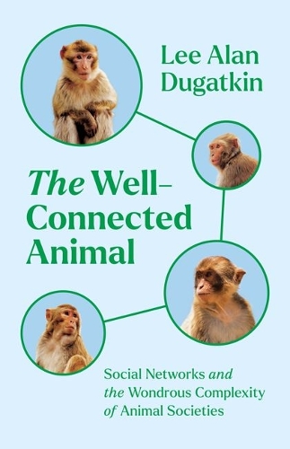 The Well-Connected Animal: Social Networks and the Wondrous Complexity of Animal Societies.