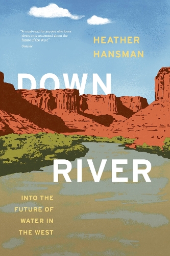 Downriver: Into the Future of Water in the West.