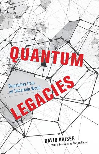 Quantum Legacies: Dispatches from an Uncertain World.