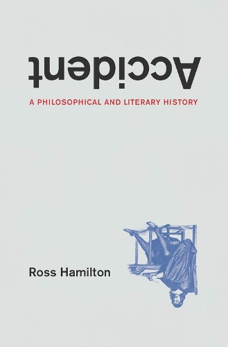 Accident: A Philosophical and Literary History.