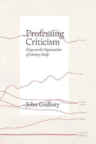 Professing Criticism: Essays on the Organization of Literary Study.