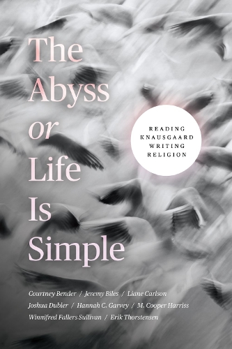 The Abyss or Life Is Simple: Reading Knausgaard Writing Religion.