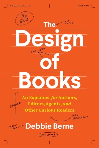 The Design of Books: An Explainer for Authors, Editors, Agents, and Other Curious Readers.
