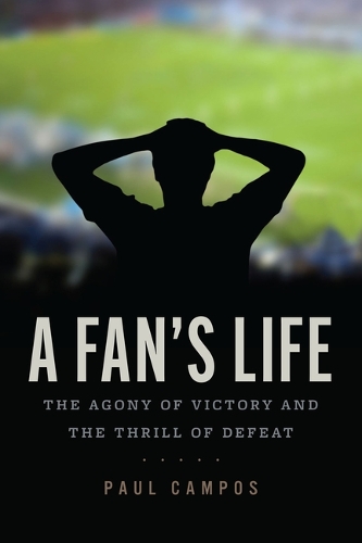 A Fan's Life: The Agony of Victory and the Thrill of Defeat.