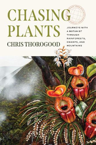 Chasing Plants: Journeys with a Botanist Through Rainforests, Swamps, and Mountains.