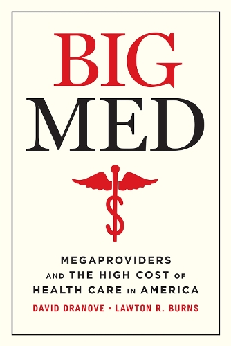 Big Med: Megaproviders and the High Cost of Health Care in America.