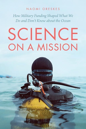 Science on a Mission: How Military Funding Shaped What We Do and Don't Know about the Ocean.