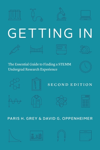 Getting In: The Essential Guide to Finding a STEMM Undergrad Research Experience. Second Edition