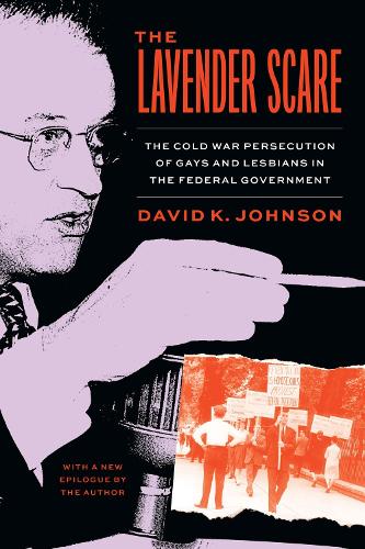The Lavender Scare: The Cold War Persecution of Gays and Lesbians in the Federal Government. First Edition, Enlarged