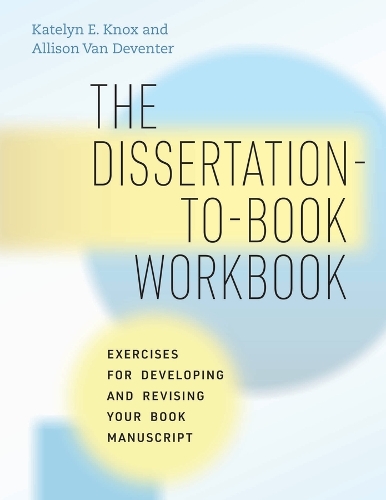 The Dissertation-to-Book Workbook