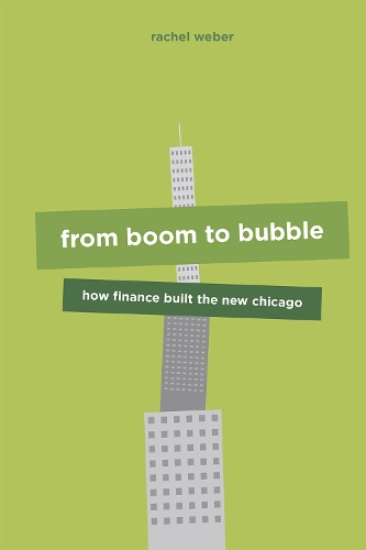 From Boom to Bubble: How Finance Built the New Chicago.