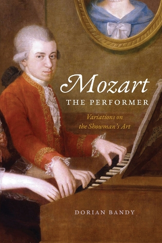 Mozart the Performer: Variations on the Showman's Art.