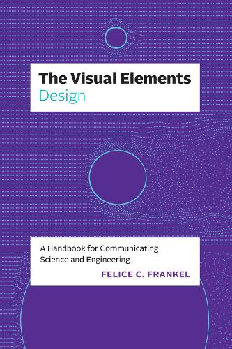The Visual Elements-Design: A Handbook for Communicating Science and Engineering.