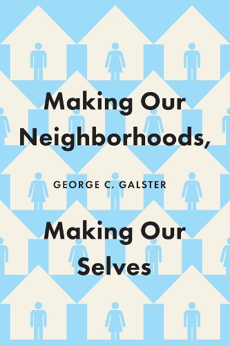 Making Our Neighborhoods, Making Our Selves.
