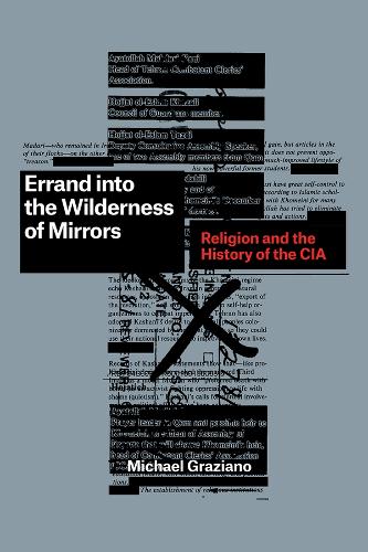 Errand into the Wilderness of Mirrors: Religion and the History of the CIA.