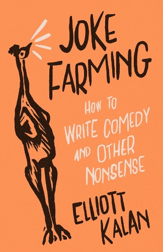 Joke Farming: How to Write Comedy and Other Nonsense.
