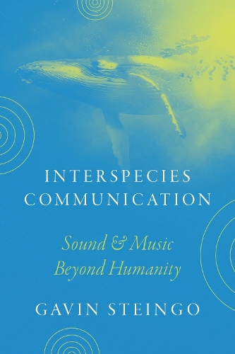 Interspecies Communication: Sound and Music beyond Humanity.