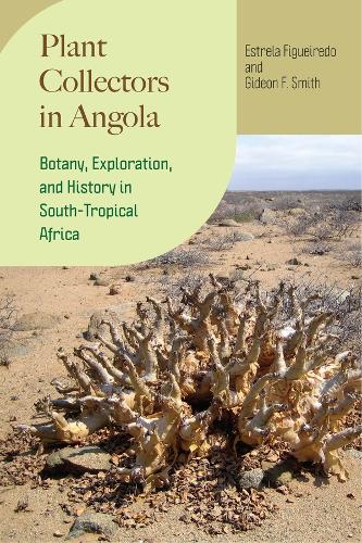 Plant Collectors in Angola: Botany, Exploration, and History in South-Tropical Africa.