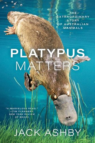 Platypus Matters: The Extraordinary Story of Australian Mammals.