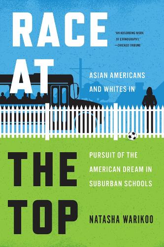 Race at the Top: Asian Americans and Whites in Pursuit of the American Dream in Suburban Schools.