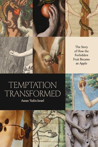 Temptation Transformed: The Story of How the Forbidden Fruit Became an Apple.