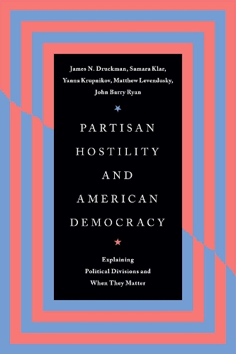 Partisan Hostility and American Democracy.