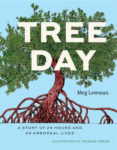 Tree Day: A Story of 24 Hours and 24 Arboreal Lives.