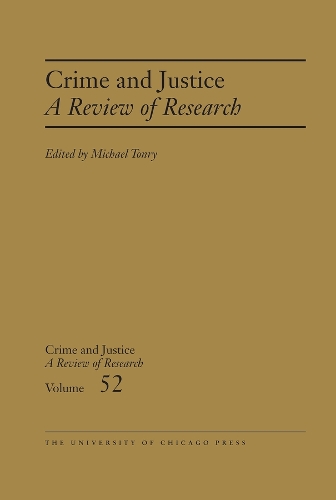 Crime and Justice, Volume 52: A Review of Research: Volume 52.