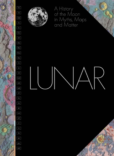Lunar: A History of the Moon in Myths, Maps, and Matter.