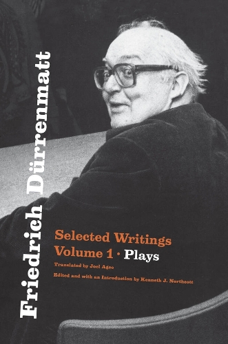 Friedrich Duerrenmatt: Selected Writings, Volume 1, Plays: Volume 1.