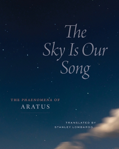 The Sky Is Our Song: The "Phaenomena" of Aratus. Second Edition
