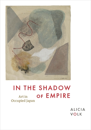 In the Shadow of Empire: Art in Occupied Japan.
