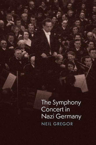 The Symphony Concert in Nazi Germany.