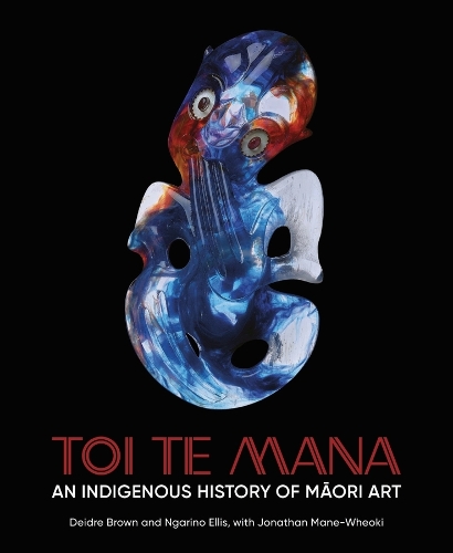 Toi Te Mana: An Indigenous History of Maori Art.