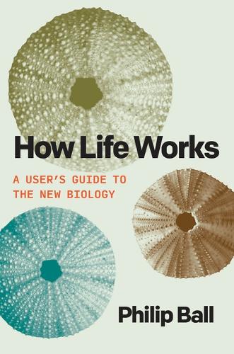 How Life Works: A User's Guide to the New Biology.