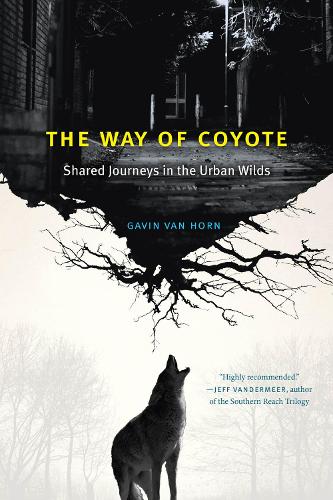 The Way of Coyote: Shared Journeys in the Urban Wilds.