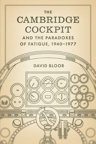 The Cambridge Cockpit and the Paradoxes of Fatigue, 1940-1977.