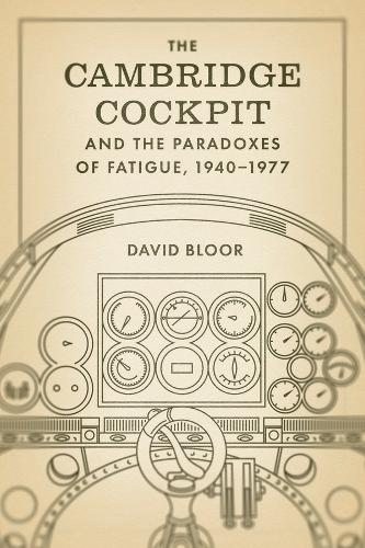 The Cambridge Cockpit and the Paradoxes of Fatigue, 1940-1977.