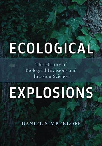 Ecological Explosions: The History of Biological Invasions and Invasion Science.