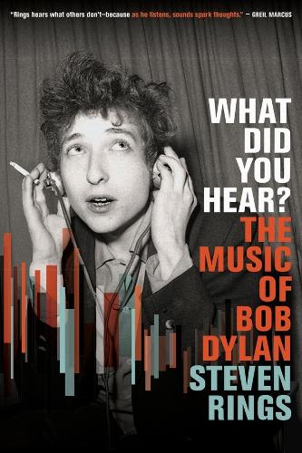 What Did You Hear?: The Music of Bob Dylan.