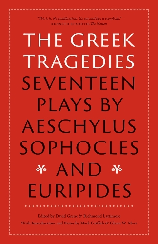 The Greek Tragedies: Seventeen Plays by Aeschylus, Sophocles, and Euripides.