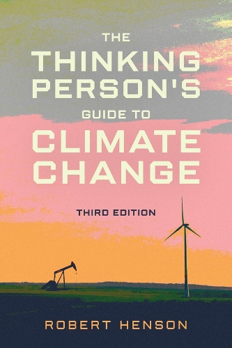 The Thinking Person's Guide to Climate Change, Third Edition. Third Edition