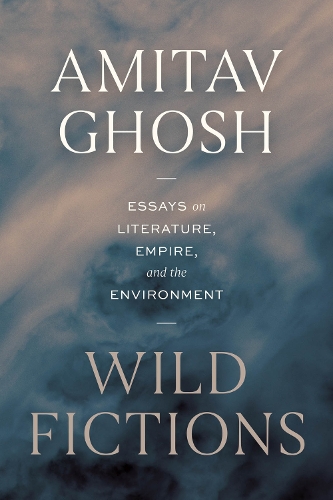 Wild Fictions: Essays on Literature, Empire, and the Environment.