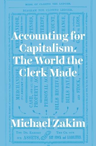 Accounting for Capitalism: The World the Clerk Made.