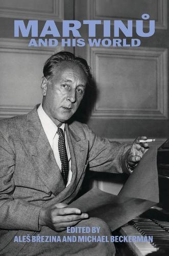 Martinu and His World.