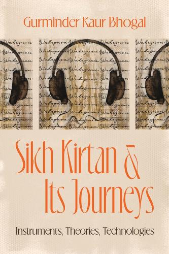 Sikh Kirtan and Its Journeys: Instruments, Theories, Technologies.