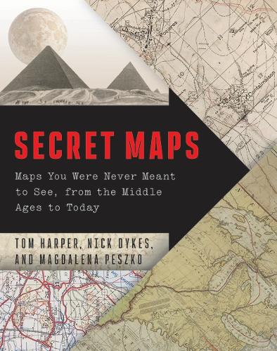 Secret Maps: Maps You Were Never Meant to See, from the Middle Ages to Today.