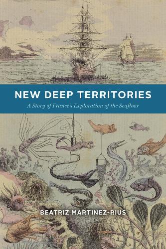 New Deep Territories: A Story of France's Exploration of the Seafloor.
