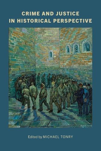 Crime and Justice, Volume 53: Crime and Justice in Historical Perspective Volume 53.