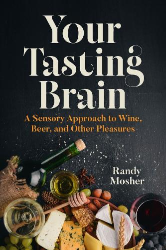 Your Tasting Brain: A Sensory Approach to Wine, Beer, and Other Pleasures.